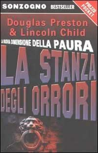 La stanza degli orrori - Douglas Preston, Lincoln Child - Libro Sonzogno 2003, Bestseller | Libraccio.it