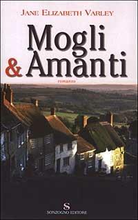 Mogli e amanti - Jane E. Varley - Libro Sonzogno 2003, Romanzi | Libraccio.it