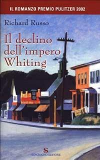 Il declino dell'impero Whiting - Richard Russo - Libro Sonzogno 2003, Romanzi | Libraccio.it