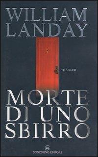 Morte di uno sbirro - William Landay - Libro Sonzogno 2003, Romanzi | Libraccio.it