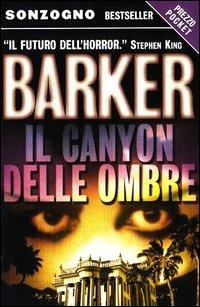 Il canyon delle ombre - Clive Barker - Libro Sonzogno 2003, Bestseller | Libraccio.it