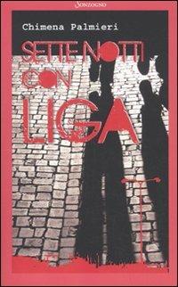 Sette notti con Liga - Chimena Palmieri - Libro Sonzogno 2010, Romanzi | Libraccio.it