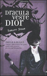 Dracula veste Dior - Scarlett Stoker - Libro Sonzogno 2011 | Libraccio.it