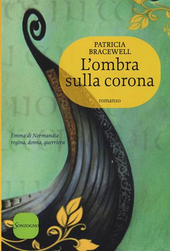 L' ombra sulla corona - Patricia Bracewell - Libro Sonzogno 2014, Romanzi | Libraccio.it