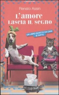 L' amore lascia il segno - Renato Assin - Libro Sonzogno 2011 | Libraccio.it