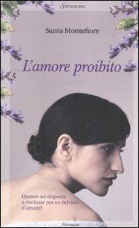 L' amore proibito - Santa Montefiore - Libro Sonzogno 2011, Romanzi | Libraccio.it