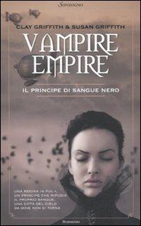 Il principe di sangue nero. Vampire Empire - Clay Griffith, Susan Griffith - Libro Sonzogno 2011, Romanzi | Libraccio.it