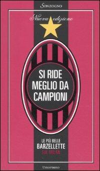 Si ride meglio da campioni. Le più belle barzellette sul Milan  - Libro Sonzogno 2011 | Libraccio.it