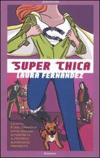 Super chica - Laura Fernández - Libro Sonzogno 2012, Romanzi | Libraccio.it
