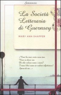 La società letteraria di Guernsey - Mary Ann Shaffer - Libro Sonzogno 2012, Tascabili romanzi | Libraccio.it