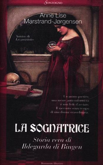 La sognatrice. Storia vera di Ildegarda di Bingen - Anne Lise Marstrand-Jørgensen - Libro Sonzogno 2012, Romanzi | Libraccio.it