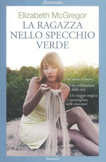 La ragazza nello specchio verde - Elizabeth McGregor - Libro Sonzogno 2012, Tascabili romanzi | Libraccio.it