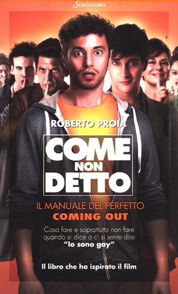 Come non detto. Il manuale del perfetto coming out - Roberto Proia - Libro Sonzogno 2012 | Libraccio.it