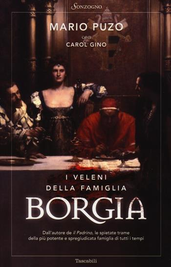 I veleni della famiglia Borgia - Mario Puzo, Carol Gino - Libro Sonzogno 2013, Tascabili romanzi | Libraccio.it