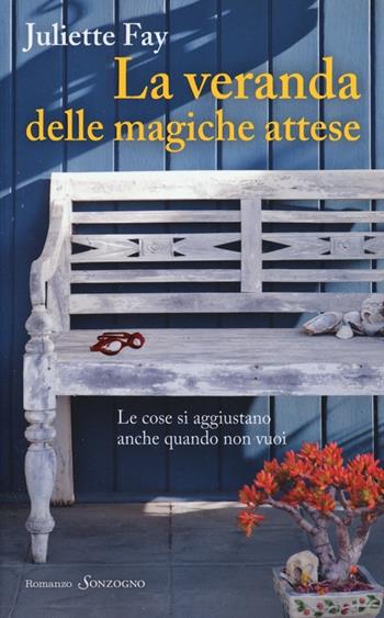 La veranda delle magiche attese - Juliette Fay - Libro Sonzogno 2013 | Libraccio.it