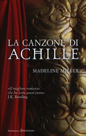 La canzone di Achille - Madeline Miller - Libro Sonzogno 2013, Romanzi | Libraccio.it