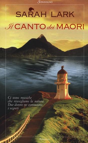 Il canto dei Maori - Sarah Lark - Libro Sonzogno 2013, Romanzi | Libraccio.it