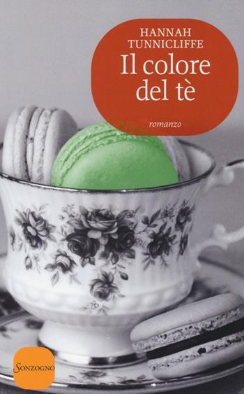 Il colore del tè - Hannah Tunnicliffe - Libro Sonzogno 2013, Romanzi | Libraccio.it