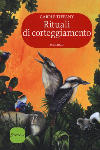 Rituali di corteggiamento - Carrie Tiffany - Libro Sonzogno 2014 | Libraccio.it