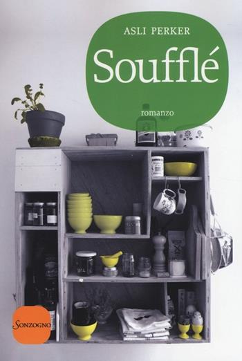 Soufflé - Asli Perker - Libro Sonzogno 2014 | Libraccio.it
