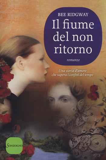Il fiume del non ritorno - Bee Ridgway - Libro Sonzogno 2014, Romanzi | Libraccio.it