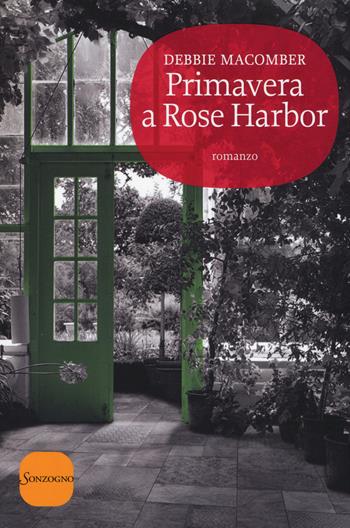 Primavera a Rose Harbor - Debbie Macomber - Libro Sonzogno 2014, Romanzi | Libraccio.it