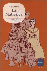 La matriarca - G. B. Stern - Libro Sonzogno 2014, Bittersweet | Libraccio.it
