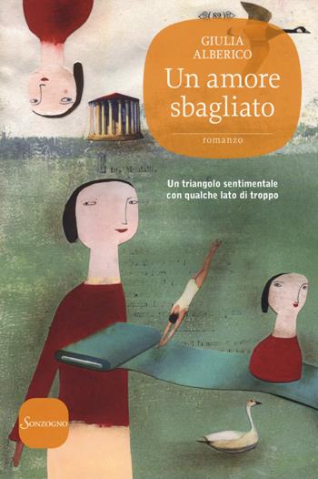 Un amore sbagliato - Giulia Alberico - Libro Sonzogno 2015, Romanzi | Libraccio.it