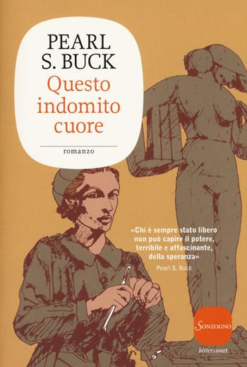 Questo indomito cuore - Pearl S. Buck - Libro Sonzogno 2015, Bittersweet | Libraccio.it