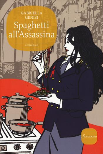 Spaghetti all'assassina - Gabriella Genisi - Libro Sonzogno 2015, Romanzi | Libraccio.it