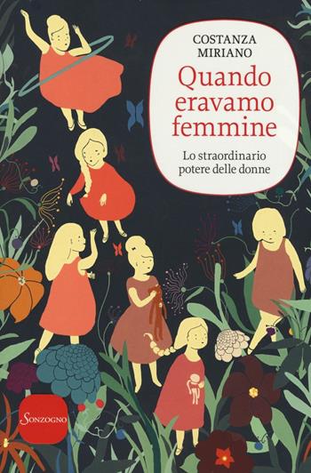 Quando eravamo femmine. Lo straordinario potere delle donne - Costanza Miriano - Libro Sonzogno 2016 | Libraccio.it