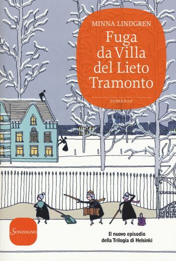 Fuga da Villa del Lieto Tramonto - Minna Lindgren - Libro Sonzogno 2016, Romanzi | Libraccio.it