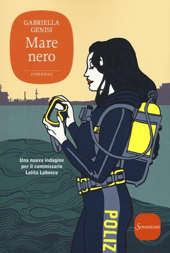 Mare nero - Gabriella Genisi - Libro Sonzogno 2016, Romanzi | Libraccio.it