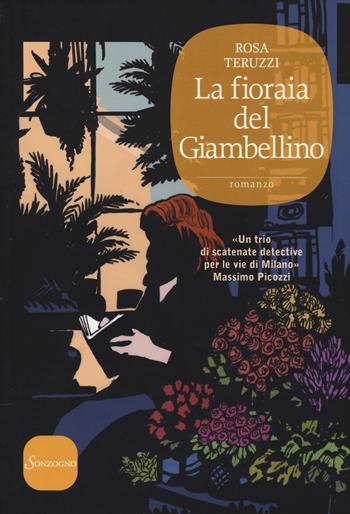 La fioraia del Giambellino - Rosa Teruzzi - Libro Sonzogno 2017 | Libraccio.it