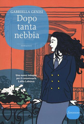 Dopo tanta nebbia - Gabriella Genisi - Libro Sonzogno 2018, Romanzi | Libraccio.it