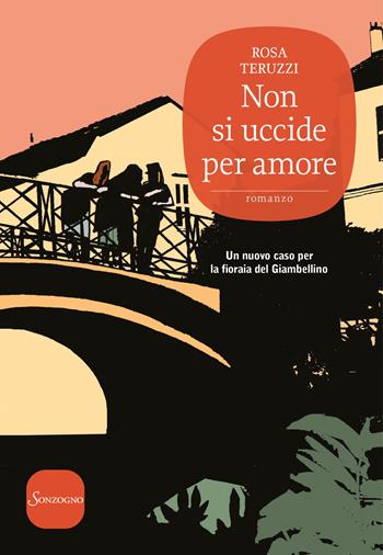 Non si uccide per amore - Rosa Teruzzi - Libro Sonzogno 2018, Romanzi | Libraccio.it