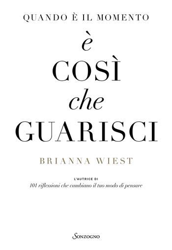 Quando è il momento è così che guarisci - Brianna Wiest - Libro Sonzogno 2024, Varia | Libraccio.it