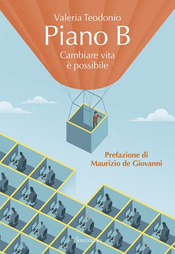 Piano B. Cambiare vita è possibile - Valeria Teodonio - Libro Sonzogno 2024, Varia | Libraccio.it