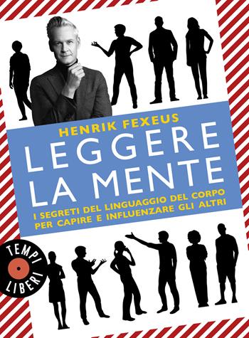 Leggere la mente. I segreti del linguaggio del corpo per capire e influenzare gli altri - Henrik Fexeus - Libro Sonzogno 2024, Tempi liberi | Libraccio.it