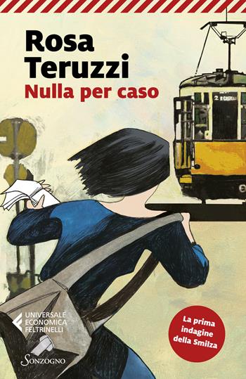 Nulla per caso - Rosa Teruzzi - Libro Sonzogno 2025, Universale economica Feltrinelli | Libraccio.it