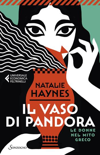 Il vaso di Pandora. Le donne nel mito greco - Natalie Haynes - Libro Sonzogno 2024, Universale economica Feltrinelli | Libraccio.it