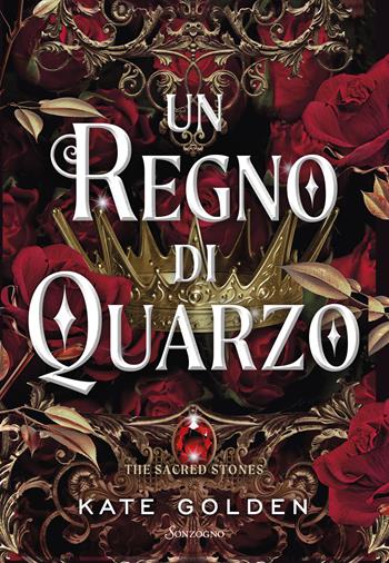 Un regno di quarzo. The sacred stones - Kate Golden - Libro Sonzogno 2025, Romanzi | Libraccio.it