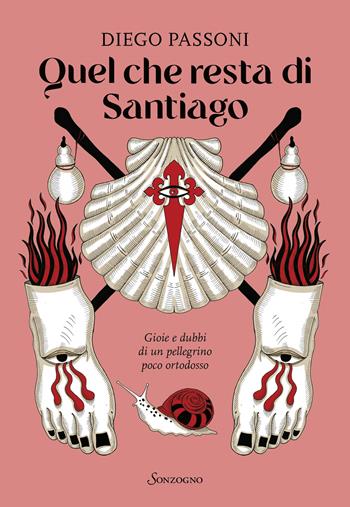 Quel che resta di Santiago. Gioie e dubbi di un pellegrino poco ortodosso - Diego Passoni - Libro Sonzogno 2025, Varia | Libraccio.it