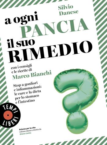 A ogni pancia il suo rimedio. Stop a gonfiori e infiammazioni: le cure e la dieta per lo stomaco e l’intestino - Silvio Danese - Libro Sonzogno 2025, Tempi liberi | Libraccio.it