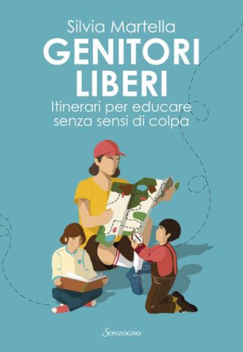 Genitori liberi. Itinerari per educare senza sensi di colpa - Silvia Martella - Libro Sonzogno 2025, Varia | Libraccio.it