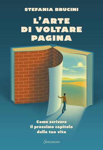 L'arte di voltare pagina. Come scrivere il prossimo capitolo della tua vita - Stefania Brucini - Libro Sonzogno 2026, Varia | Libraccio.it