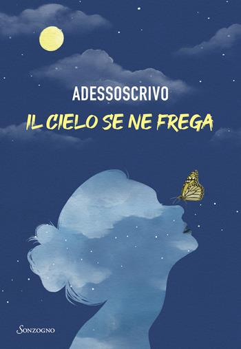Il cielo se ne frega - Adessoscrivo - Libro Sonzogno 2026, Romanzi | Libraccio.it