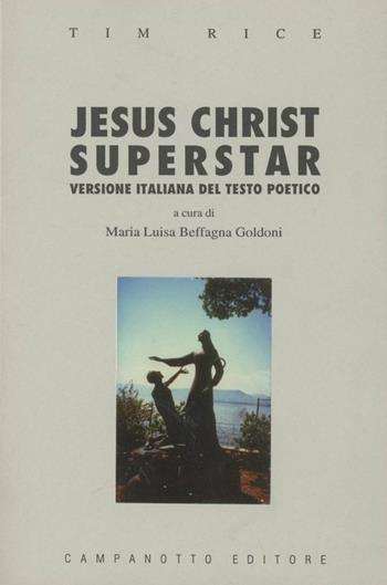 Jesus Christ superstar. Testo poetico di Tim Rice - Tim Rice - Libro Campanotto 1997, Zeta rifili.Collana cataloghi-brevi saggi | Libraccio.it