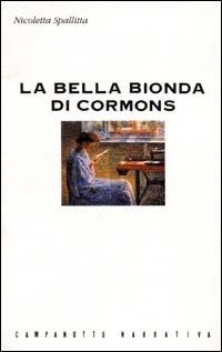La bella bionda di Cormons - Nicoletta Spallitta - Libro Campanotto 1998, Zeta narrativa. Prosa ital. contemporanea | Libraccio.it