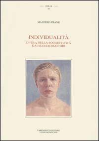 Individualità. Difesa della soggettività dai suoi detrattori - Manfred Frank - Libro Campanotto 1998, Folia | Libraccio.it